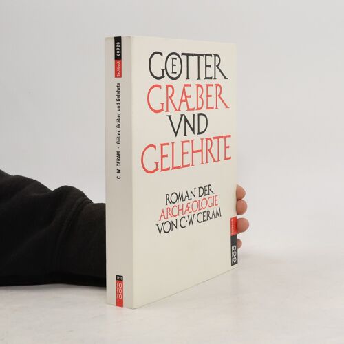 Götter, Gräber Und Gelehrte. Sonderausgabe. Roman Der Archäologie.