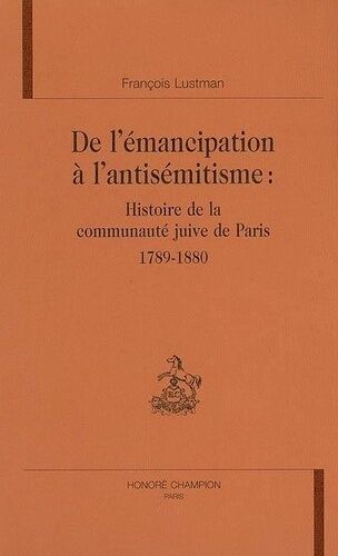 De L'émancipation À L'antisémitisme : Histoire De La Communauté Juive À Paris