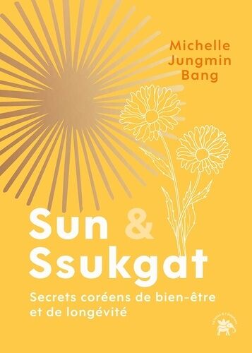 Sun & Ssukgat - Secrets Coréens De Bien-Être Et De Longévité