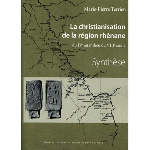 La Christianisation De La Région Rhénane Du Ive Au Milieu Du Viiie Siècle - Corpus Et Synthèse 2 Volumes