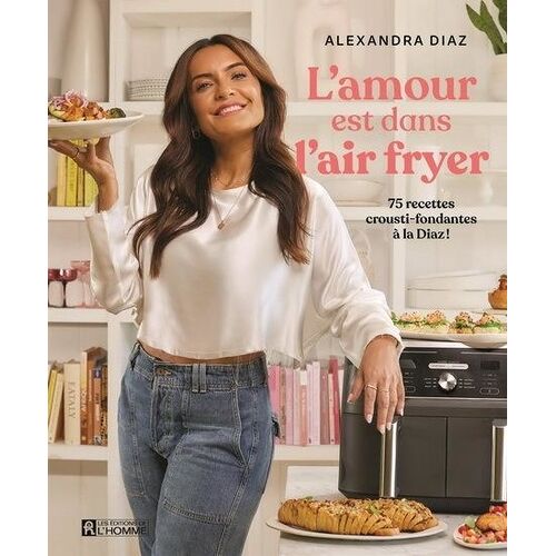 L'amour Est Dans L'air Fryer - 75 Recettes Crousti-Fondantes À La Diaz