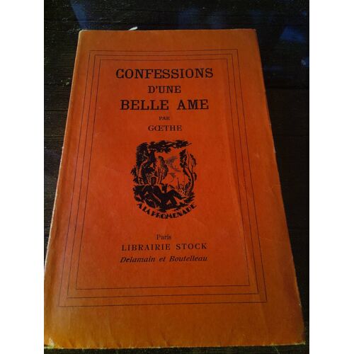 Goethe. Confessions D'Une Belle Âme. Exemplaire Numéroté 2357 Sur 2725 . Sur Vélin Biblio Des Papeteries De France. Collection À La Promenade. Stock. Delamain Et Boutelleau. 1931