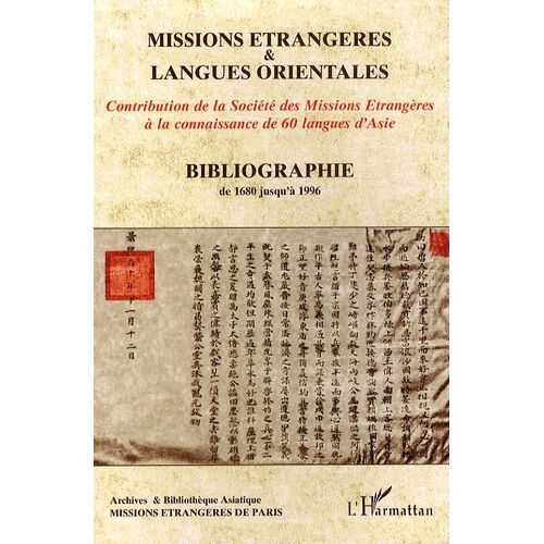 Bibliographie Missions Étrangères & Langues Orientales (1680-1997) - Contribution De La Société Des Missions Etrangères À La Connaissance De 60 Langues D'asie