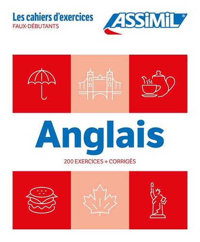 Anglais - Faux-Débutants - 200 Exercices + Corrigés