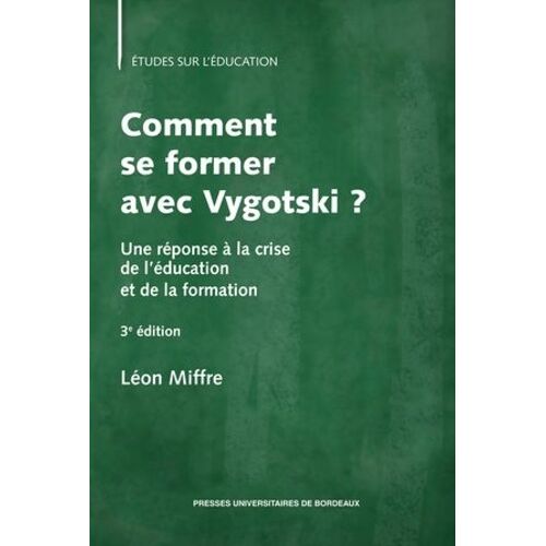 Comment Se Former Avec Vygotski ? - Une Réponse À La Crise De L'éducation Et De La Formation