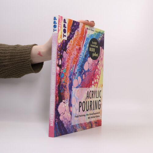 Acrylic Pouring. Der Neue Acrylmal-Trend: Bilder Gießen!