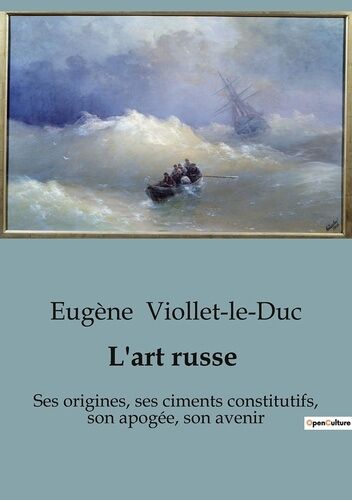 L'art Russe - Ses Origines, Ses Ciments Constitutifs, Son Apogée, Son Avenir