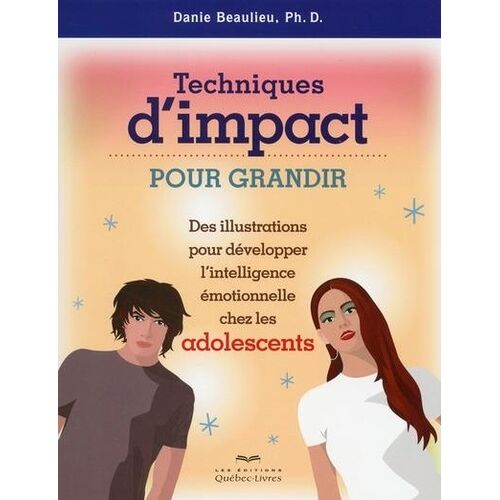 Techniques D'impact Pour Grandir - Des Illustrations Pour Développer L'intelligence Émotionnelle Chez Les Adolescents