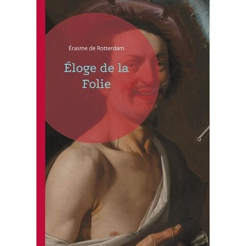 Eloge De La Folie
