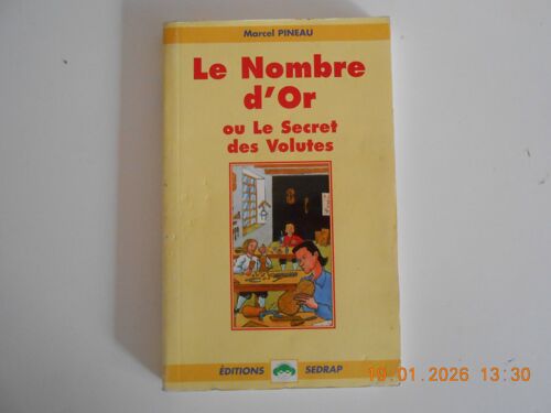 Le Nombre D'Or Ou Le Secret Des Volutes Par Marcel Pineau Éditions Sedrap 120 Pages Illustrées 1997