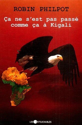 Ça Ne S'Est Pas Passé Comme Ça À Kigali - Robin Philpot