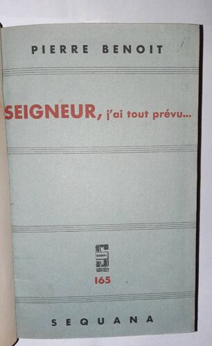 Pierre Benoît : Seigneur, J Ai Tout Prévu. Albin Michel 1943, In-12 Relié, Imprimé Spécialement Pour La Sélection Séquana