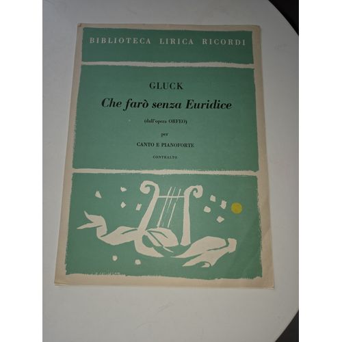 Gluck, Che Faro Senza Euridice (Dall'Opera Orfeo) Per Canto E Pianoforte - Voix Et Piano - Contralto - Ed. Ricordi