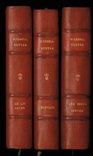Bluebell Hunter La Cité Défendue 3 Volumes Reliés L'Eunuque, Le Lit Jaune, Les Dieux Impurs