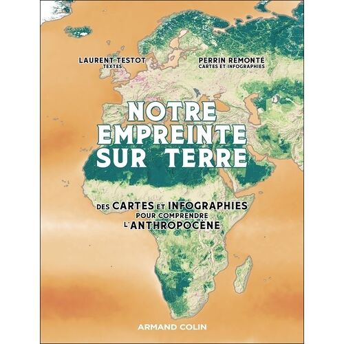 Notre Empreinte Sur Terre - Des Cartes Et Infographies Pour Comprendre L'anthropocène