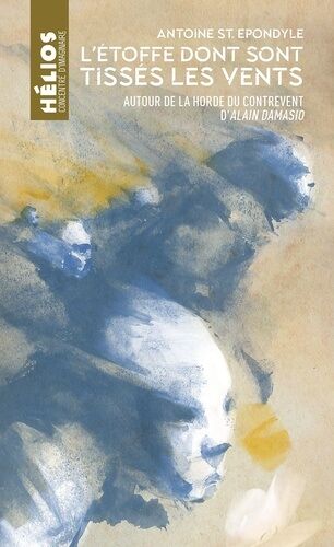 L'étoffe Dont Sont Tissés Les Vents - Autour De La Horde Du Contrevent D'alain Damasio