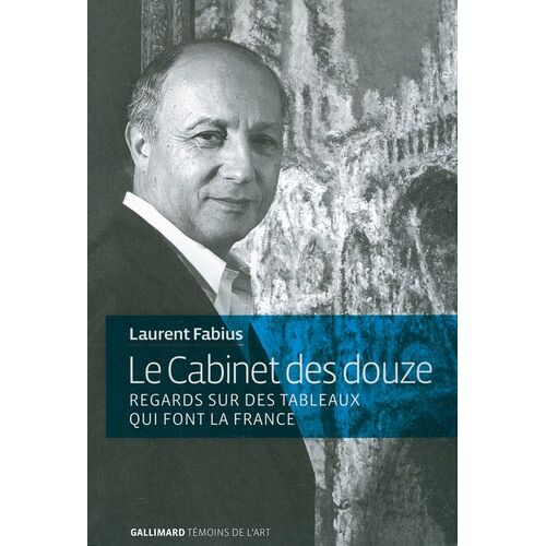 Le Cabinet Des Douze - Regards Sur Des Tableaux Qui Font La France