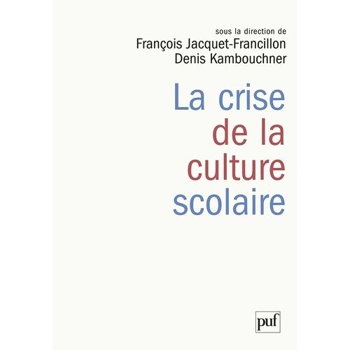 La Crise De La Culture Scolaire - Origines, Interprétations, Perspectives