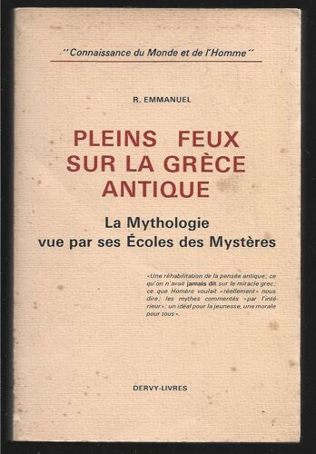 Pleins Feux Sur La Grèce Antique. La Mythologie Vue Par Ses Ecoles Des Mystères Par R. Emmanuel
