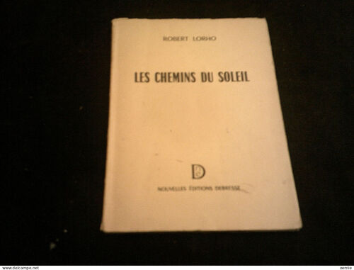 Robert Lorho Les Chemins Du Soleil Avec Dédicace Prix Du Goéland 1956