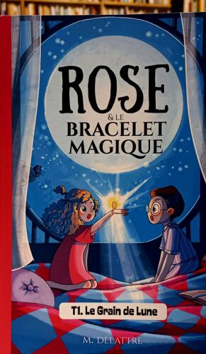 Rose Et Le Bracelet Magique - Le Grain De Lune: Roman Pour Enfants De 6 À 10 Ans. Aventures Et Magie. (French Edition)