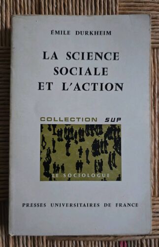 Émile Durkheim. La Science Sociale Et L’Action.