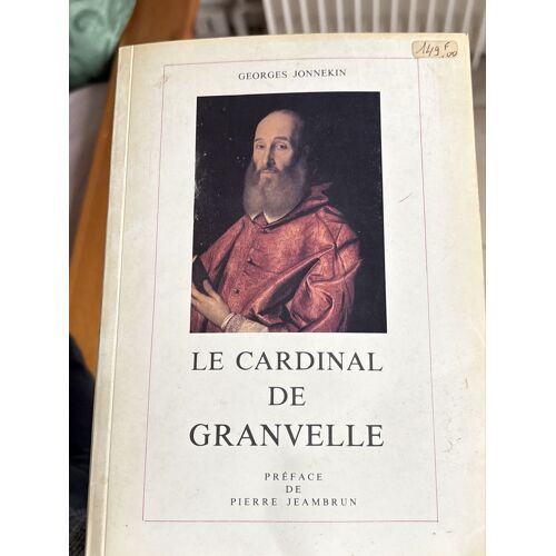 Le Cardinal De Granvelle - Georges Jonnekin