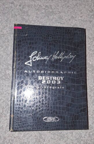 Johnny Hallyday Autobiographie Destroy 2003 L'Intégrale