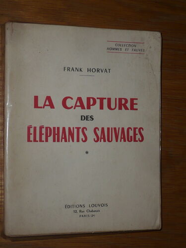La Capture Des Éléphants Sauvages - Frank Horvat - Collection Hommes Et Fauves - Editions Louvois - 1957