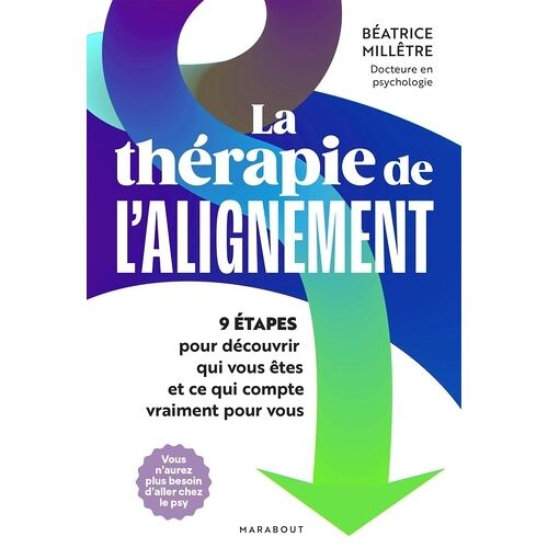 La Thérapie De L'alignement - 9 Étapes Pour Découvrir Qui Vous Êtes Et Ce Qui Compte Vraiment Pour Vous