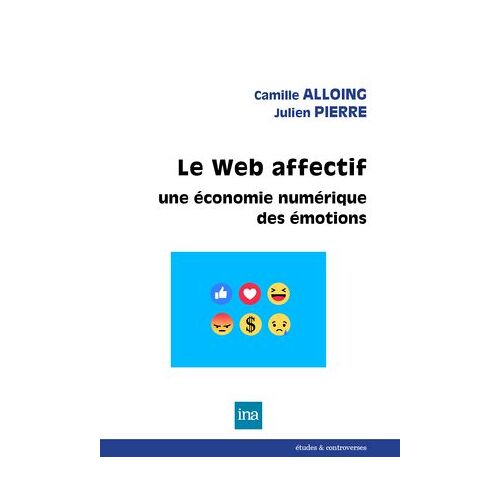 Le Web Affectif. Une Économie Numérique Des Émotions