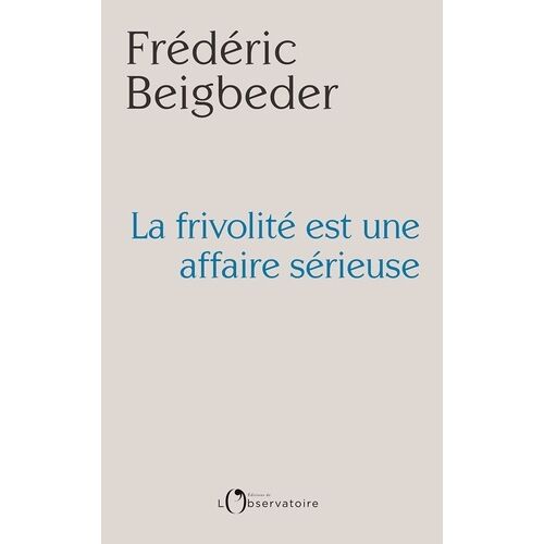 La Frivolité Est Une Affaire Sérieuse - 99 Essais