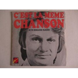 C'Est Le Même Chanson - Je Te Demande Pardon