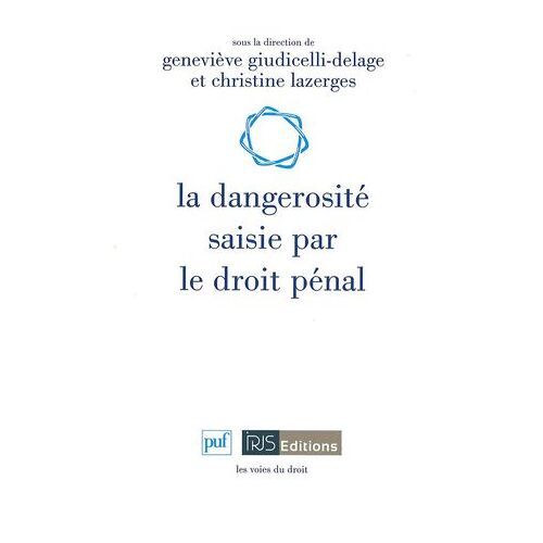 La Dangerosité Saisie Par Le Droit Pénal