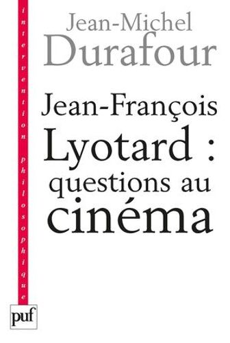Jean-François Lyotard : Questions Au Cinéma