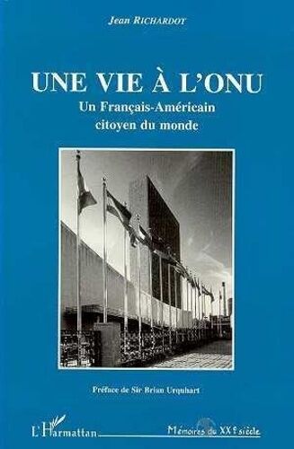 Une Vie À L'onu - Un Français-Américain Citoyen Du Monde