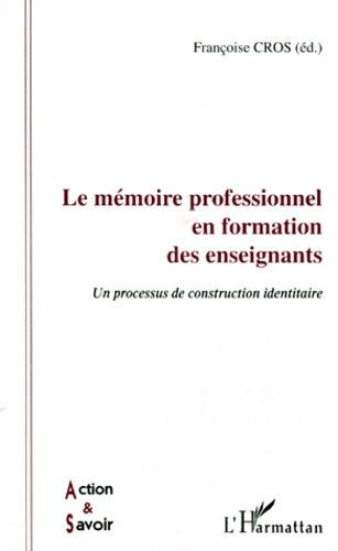 Le Memoire Professionnel En Formation Des Enseignants - Un Processus De Construction Identitaire