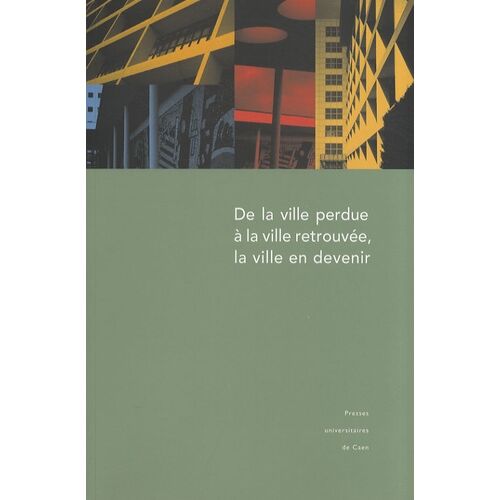 De La Ville Perdue À La Ville Retrouvée, La Ville En Devenir