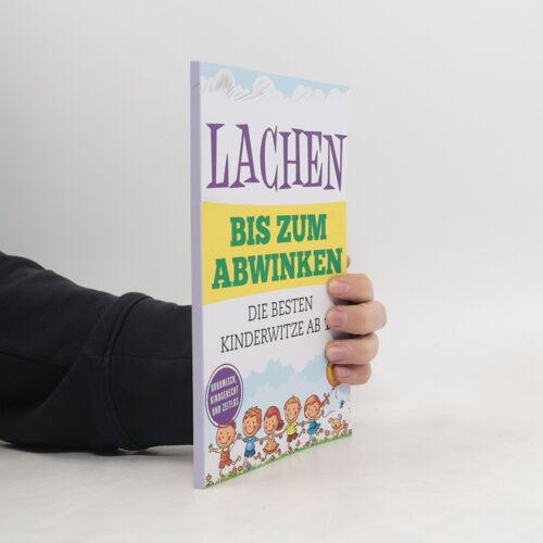 Lachen Bis Zum Abwinken: Die Besten Kinderwitze Ab 10 - Urkomisch, Kindgerecht Und Zeitlos