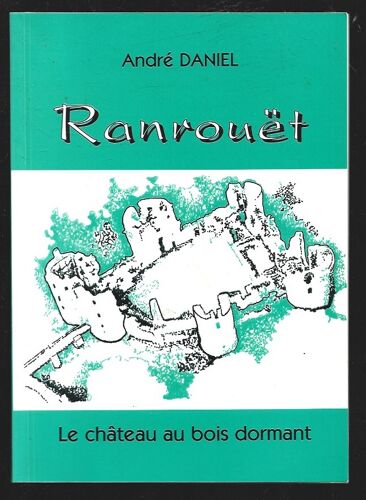 Ranrouet . Le Chateau Au Bois Dormant . André Daniel . 1996
