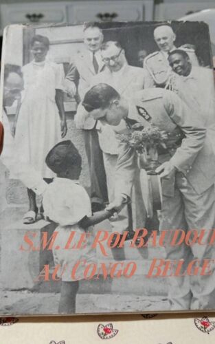 S. M Le Roi Baudoin Au Congo Belge Et Au Ruanda-Urundi