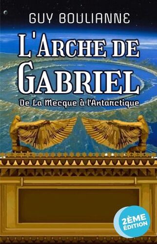 L'arche De Gabriel : De La Mecque À L'antarctique
