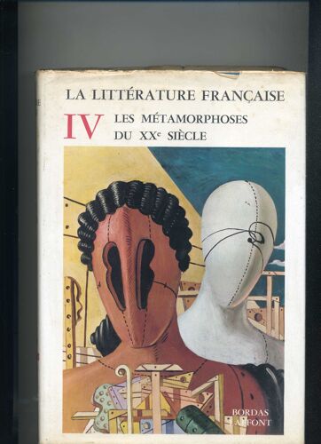 La Littérature Française - Iv - Les Métamorphoses Du Xxe Siècle - Lagarde Et Michard