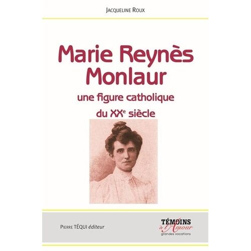 Marie Reynès-Monlaur - Montpelliéraine Et Rouergate Une Figure Catholique Du Xxe Siècle