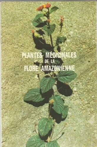 Plantes Médicinales De La Flore Amazonienne. Père J-L Bourdoux.