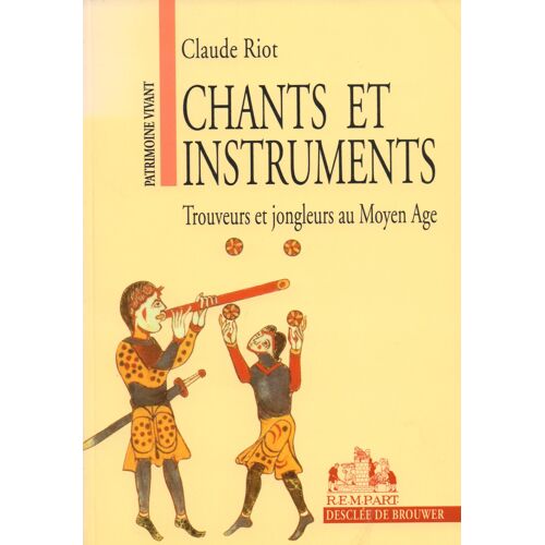 Chants Et Instruments : Trouveurs Et Jongleurs Au Moyen Age