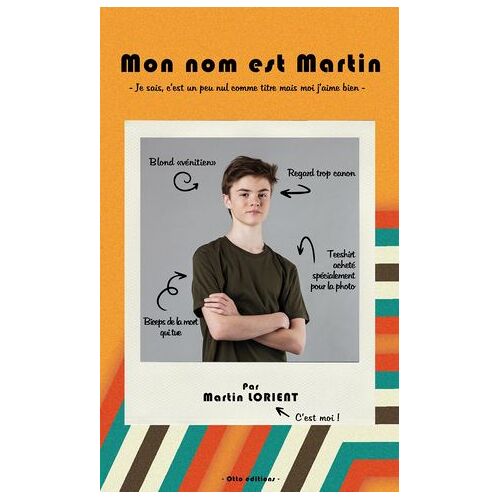 Mon Nom Est Martin (Je Sais, C'est Un Peu Nul Comme Titre Mais Moi J'aime Bien)