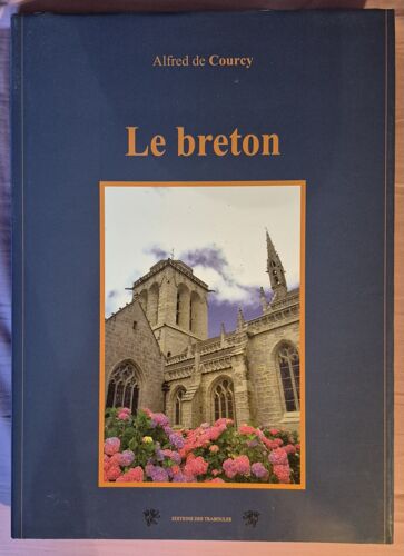 Alfred De Courcy - Le Breton - Réédition De L'Ouvrage De 1842 - Exemplaire Numéroté