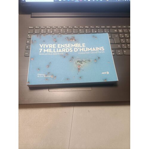Vivre Ensemble 7 Milliards D'Humains Yann Artus-Bertrand Editions De La Martinière 2013