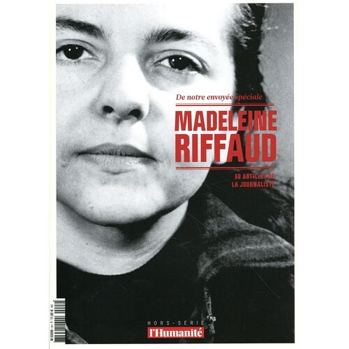 De Notre Envoyée Spéciale Madeleine Riffaud - 50 Articles De La Journaliste